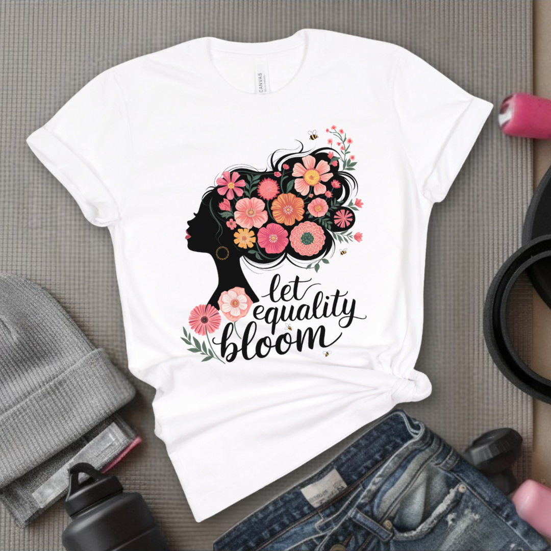 Let Equality Bloom T-shirt - Feminism Inspired Tee - Women Right Shirts - Unisex Jersey Short Sleeve Shirt - Gift for Feminists - Bella Canvas 3001