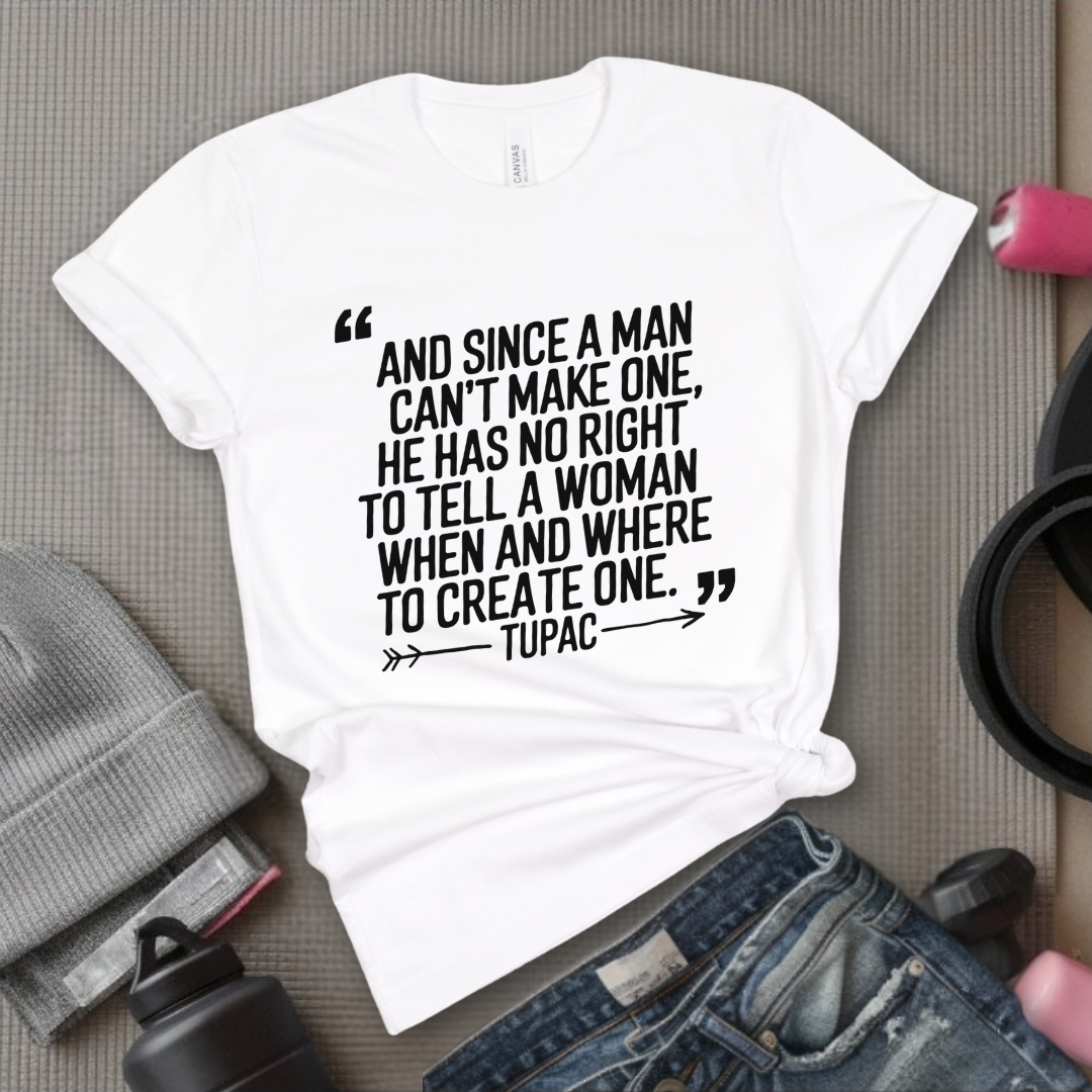 And Since a Man Can't Make One - Girl Power Inspirational T-Shirt - Women Empowerment Tee - Gift for Her - Bella Canvas 3001