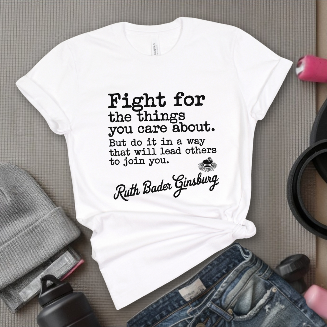 Fight For The Things You Care About - Women Right T-Shirts - Unisex Jersey Short Sleeve Shirt - Gift for Her - Bella Canvas 3001