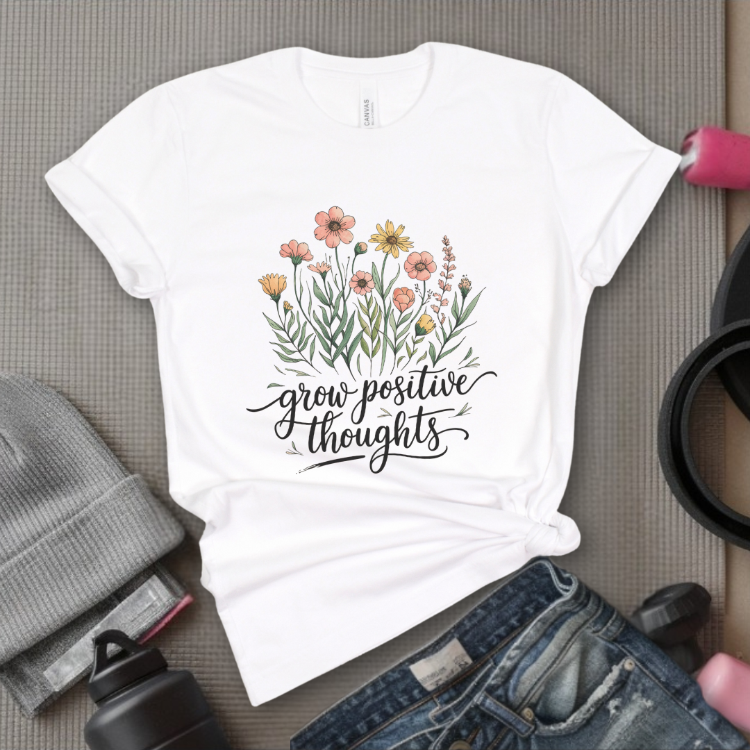 Grow Positive Thoughts Ver 2 - Women Empowerment Tee - Gifts for Her - Feminist Tee - Bella Canvas 3001