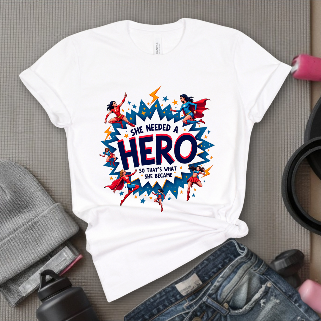 She Needed A Hero - Unisex Jersey Short Sleeve Shirt - Gift for Yourself - Bella Canvas 3001