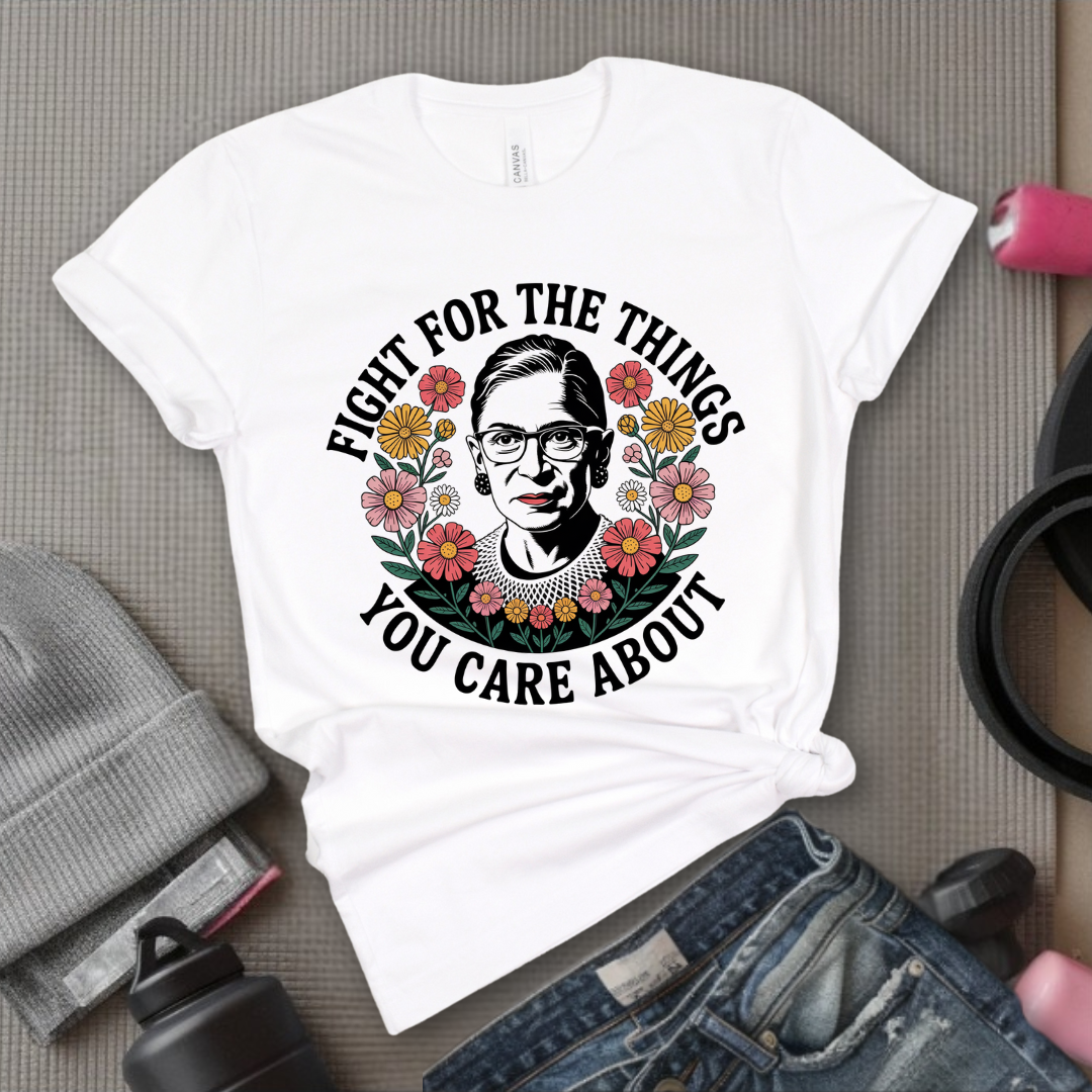 Fight For The Things You Care About V3- Women Empower Feminist Tee - Bella Canvas 3001