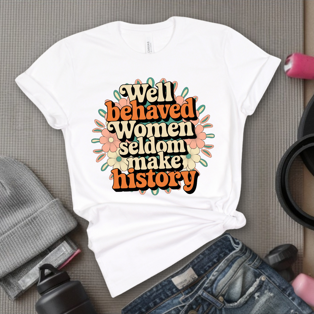 Ver2 Floral Style - Well Behaved Women Seldom Make History - Unisex Jersey Short Sleeve Shirt - Women Empowerment Gift for Her, Female Friends - Bella Canvas 3001