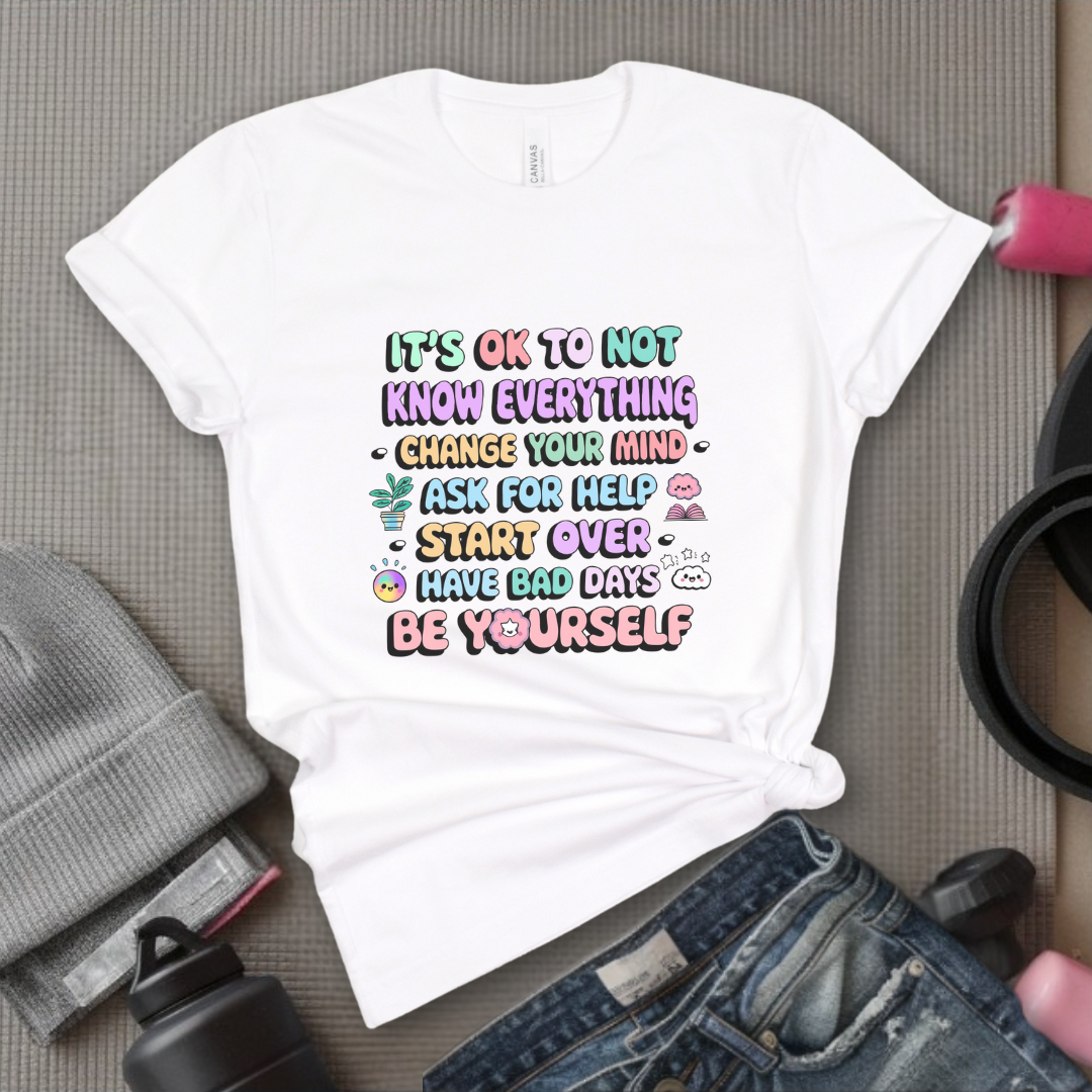 It's Okay To Not Know Everything - Women Empowerment Tshirt - Gift for Strong Women, Feminists - Bella Canvas 3001