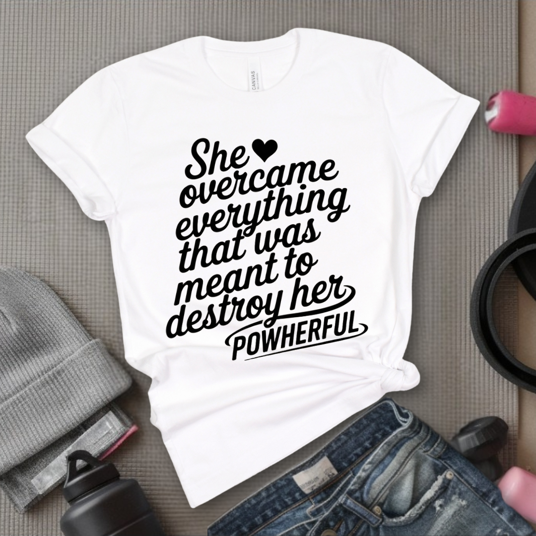 She Overcame Everything That Was Meant to Destroy Her - Feminism Shirt - Girl Power Tee - Gift for Yourself, Friends - Bella Canvas 3001