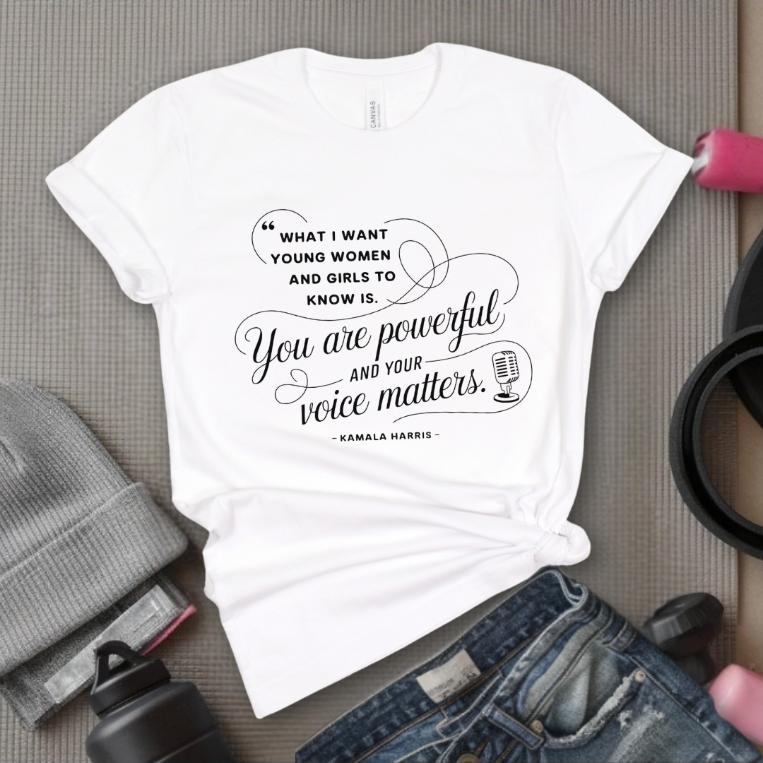 What I Want Young Women And Girls To Know Is  - Women Empowerment Tshirt - Gift for Strong Women, Feminists - Bella Canvas 3001