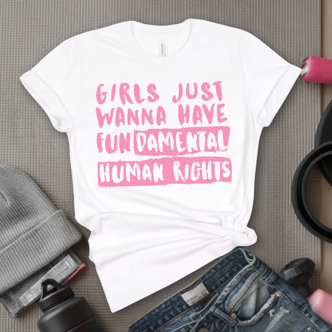 Girl Just Wanna Have Fundamental Human Rights T-shirt - Unisex Jersey Short Sleeve Shirt - Women Empowerment Inspired Tee - Gift for Her, Self Gift - Bella Canvas 3001