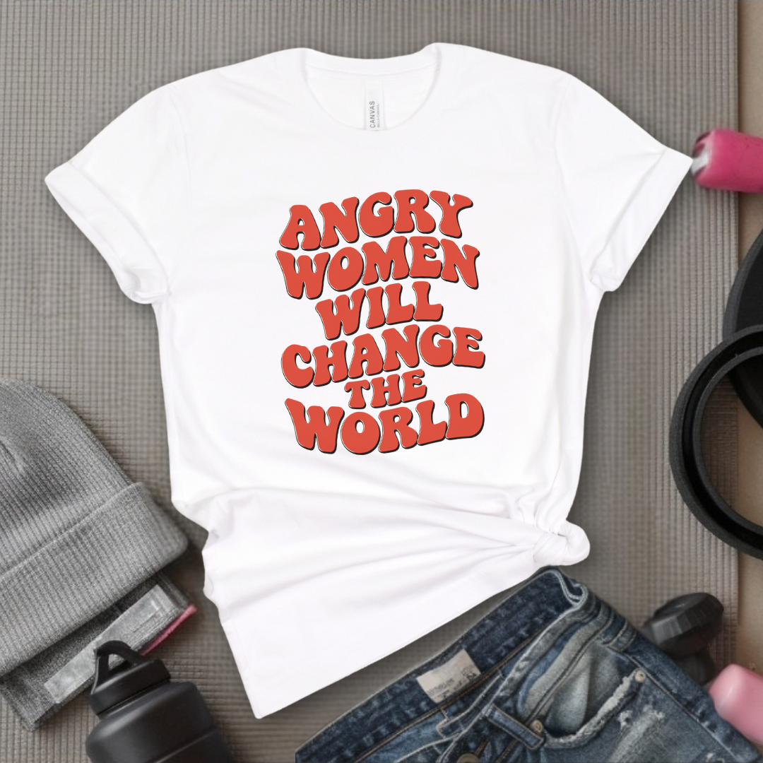 Angry Women Will Change The World  - Women Empowerment Tshirt - Gift for Strong Women, Feminists - Bella Canvas 3001