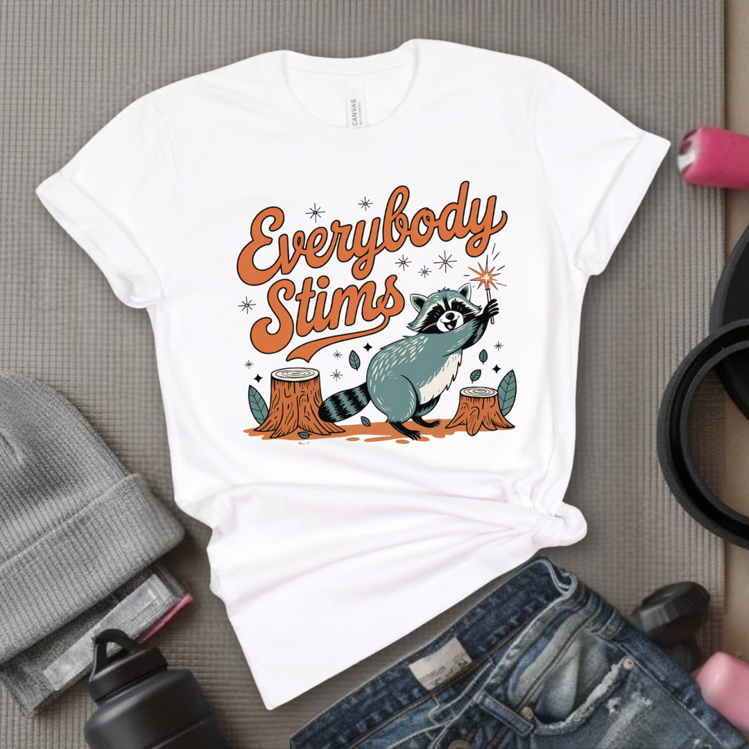 Everybody stims - Girl Power Inspirational T-Shirt - Women Empowerment Tee - Gift for Her - Bella Canvas 3001