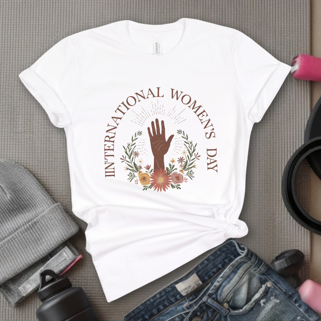 International Women's Day  - Women Empowerment Tshirt - Gift for Strong Women, Feminists - Bella Canvas 3001