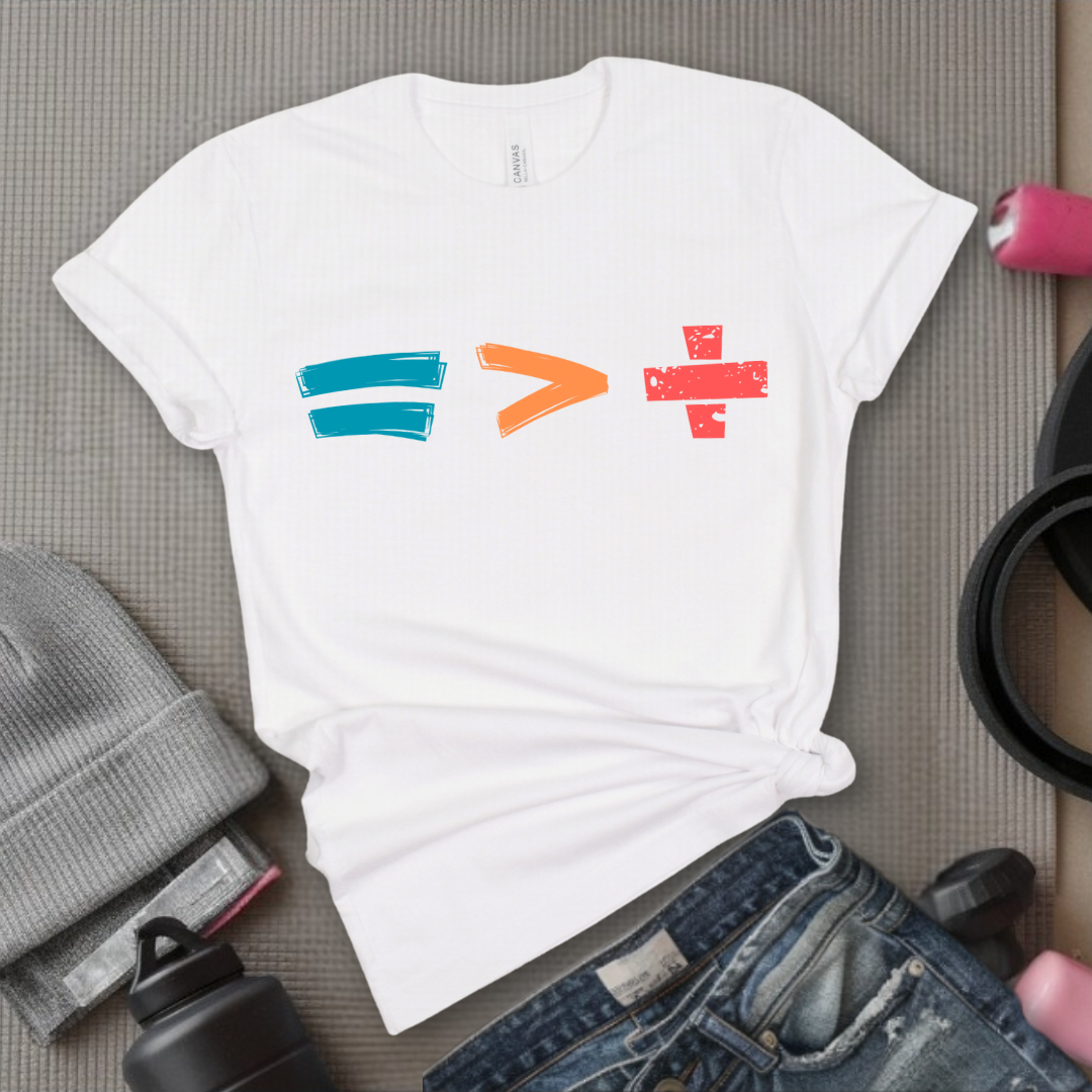 Equality is Better than Division - Feminist T-Shirt - Women Empowerment Tee - Bella Canvas 3001