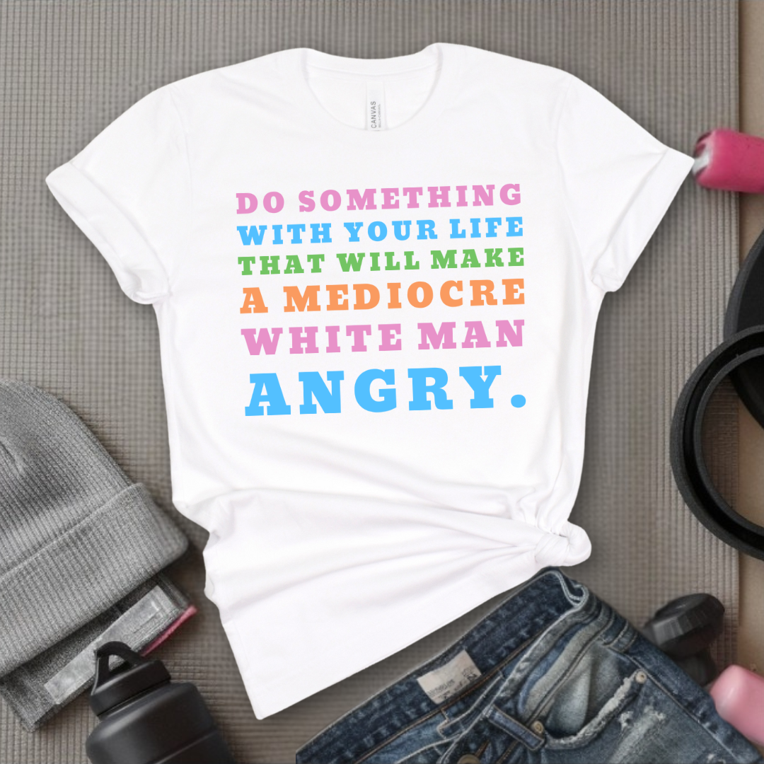Do Something With Your Life V2 - Women Empower Feminist Tee - Bella Canvas 3001