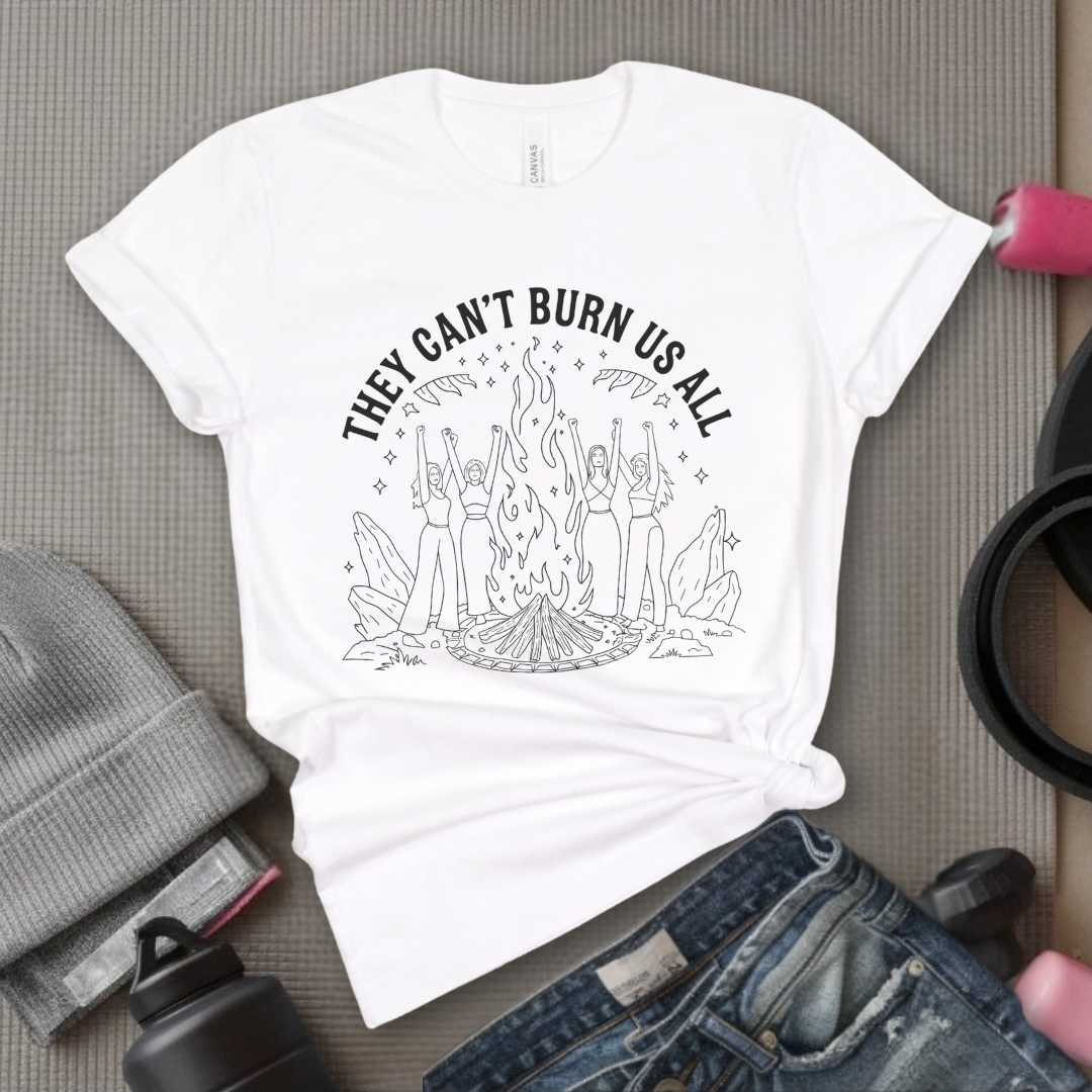 They Can't Burn Us All Witch Tshirt - Feminist Women Empowerment Shirt - Unisex Jersey Short Sleeve Shirt - Gift For Her - Bella Canvas 3001