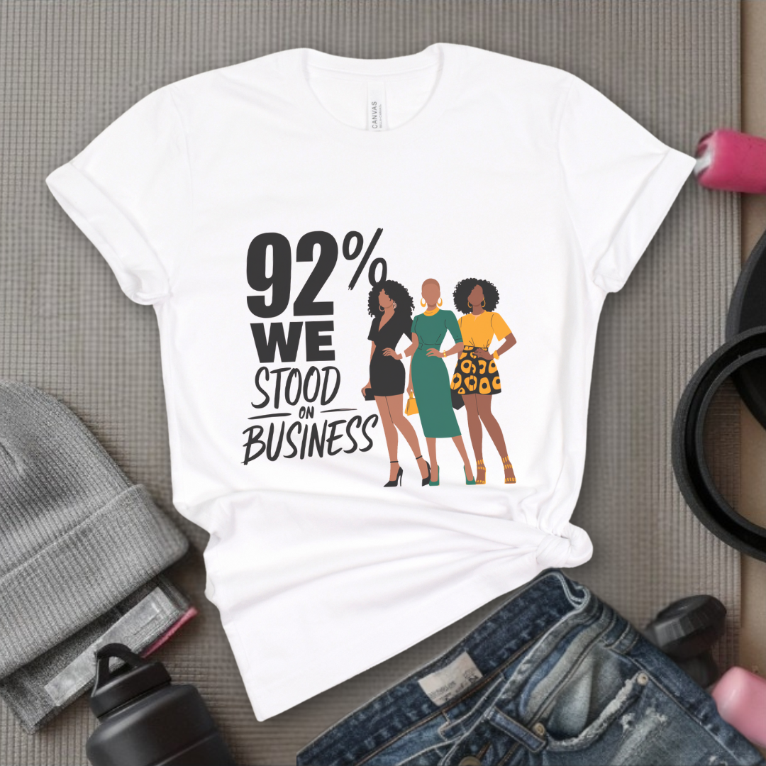92 We Stood On Business - Women Empowerment Tshirt - Gift for Strong Women, Feminists - Bella Canvas 3001