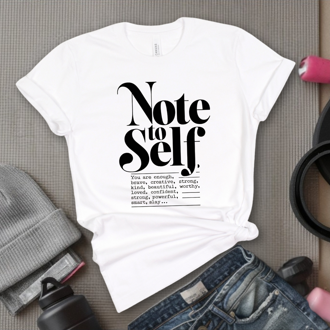 Note To Self T-shirt - Mental Health Shirt - Love Yourself Tee - Inspirational Shirt - Motivational Saying Gift - Bella Canvas 3001