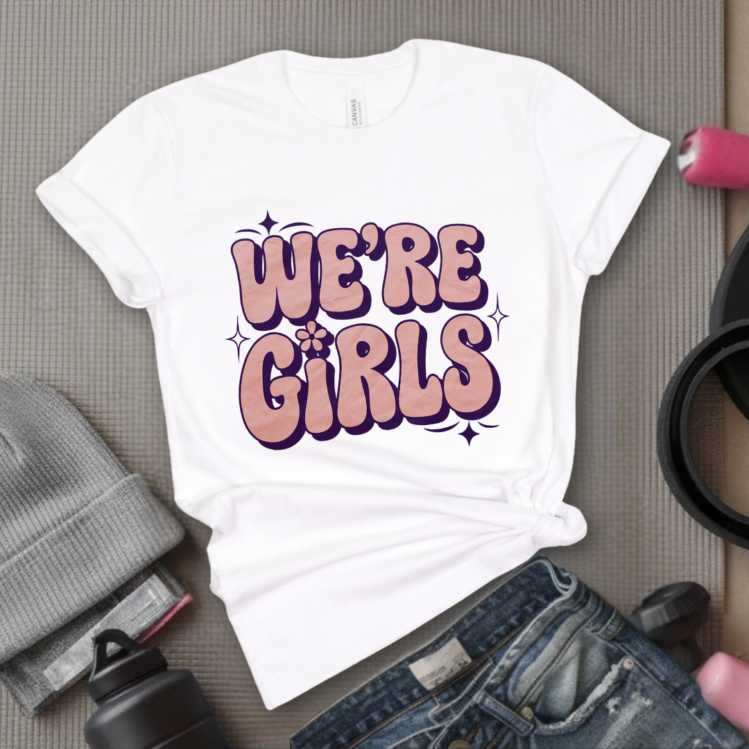 We're Girls T-shirt - Unisex Jersey Short Sleeve Shirt - Women Empowerment Inspired Tee - Gift for Yourself, Female Friends - Bella Canvas 3001