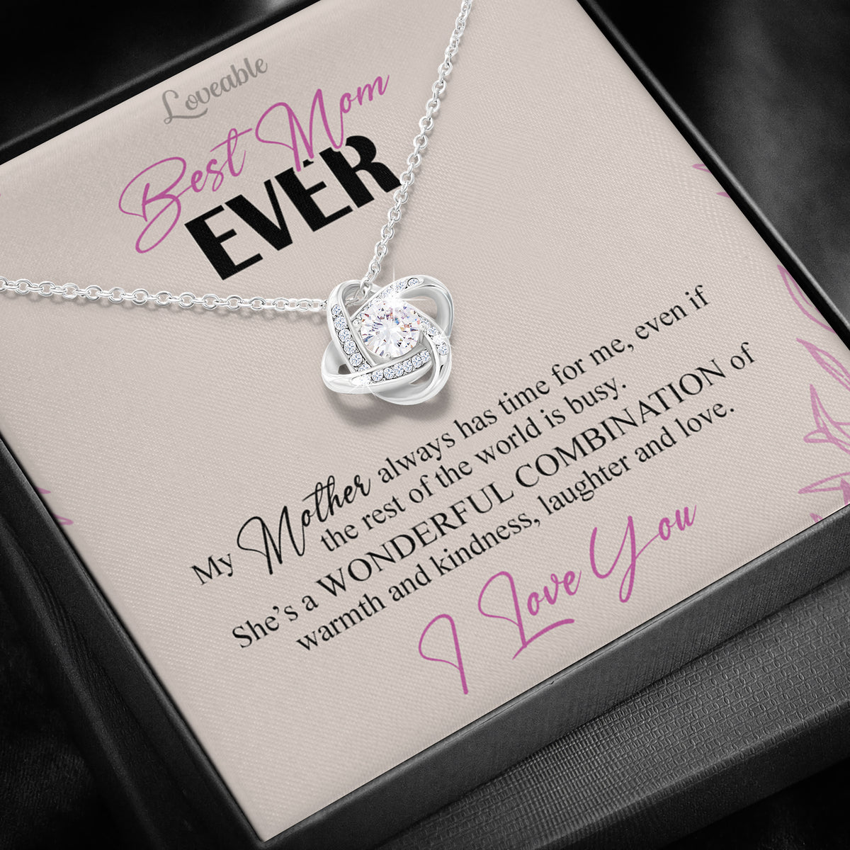 Best Mom Ever, My Mother Always Has Time For Me - Love Knot Necklace - Meaning Gift for Mom