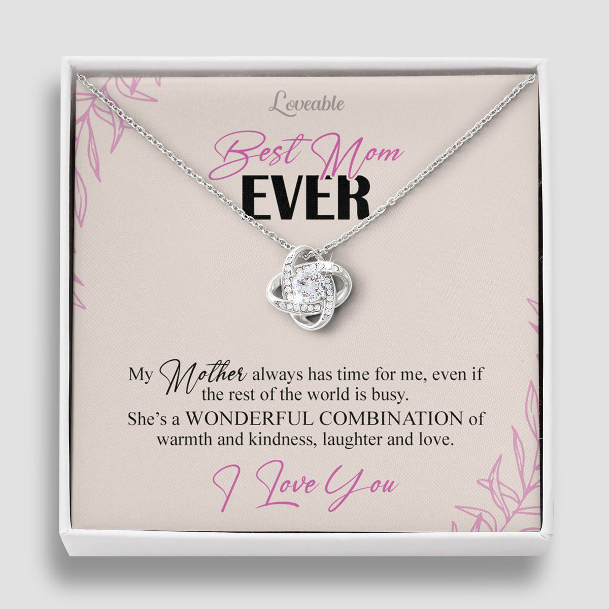 Best Mom Ever, My Mother Always Has Time For Me - Love Knot Necklace - Meaning Gift for Mom