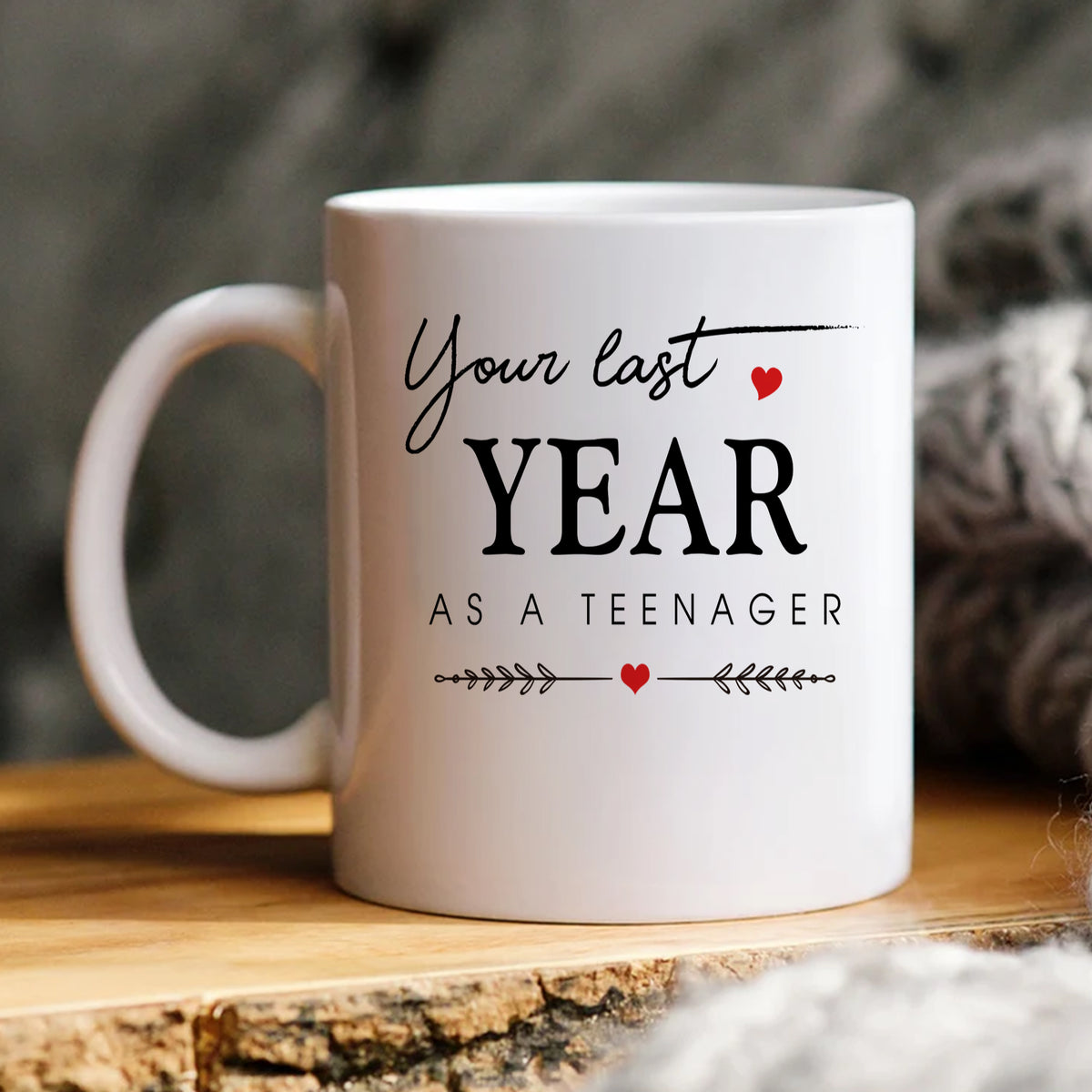 Your Last Year As A Teenager - White Mug - Birthday Gift For 19 Year Old