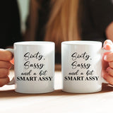 Sixty, Sassy and A Bit Smart Assy Funny Mug - 60th Birthday Gift Ideas - 207HNTTMU437