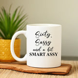 Sixty, Sassy and A Bit Smart Assy Funny Mug - 60th Birthday Gift Ideas - 207HNTTMU437