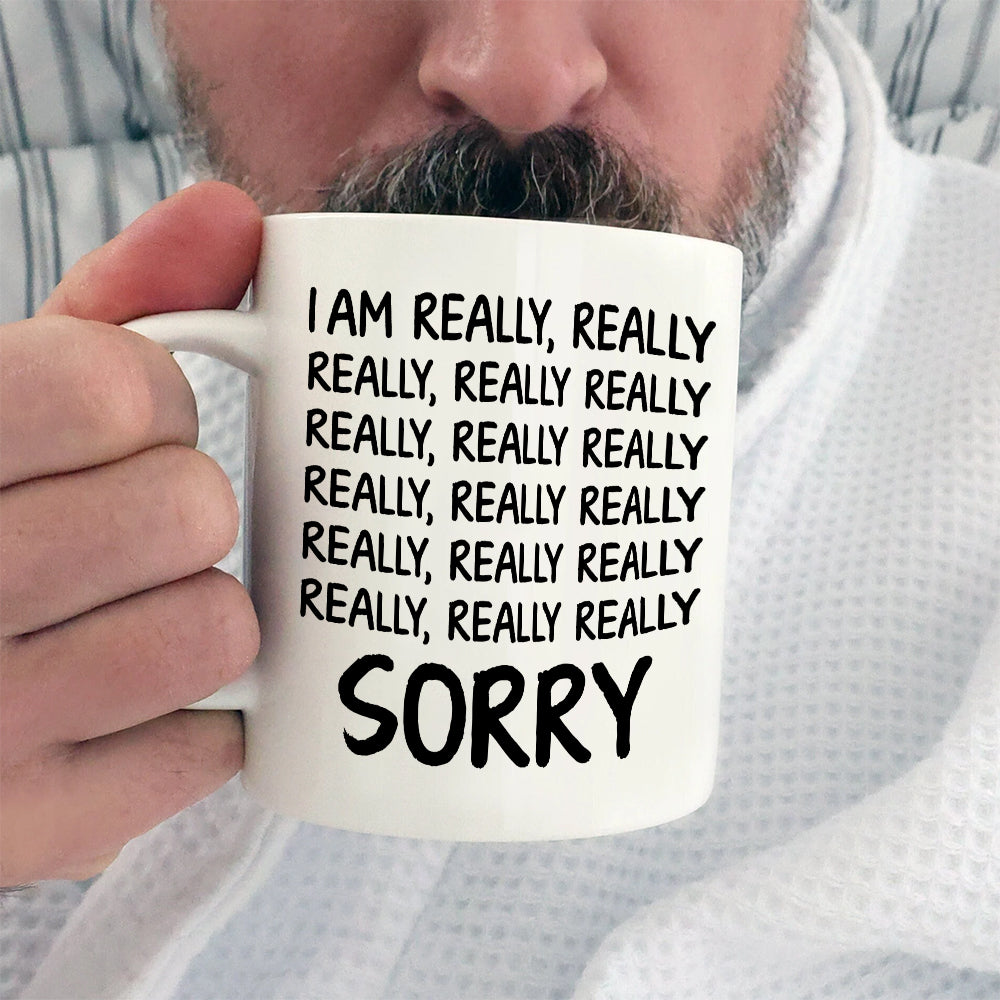 I Am Really Really Really Sorry - White Mug