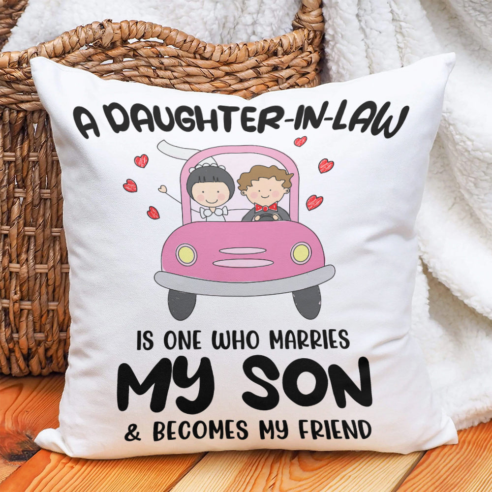 A Daughter-in-law, is one who marries My Son & become my friend - Canvas Pillow - Gifts for Son