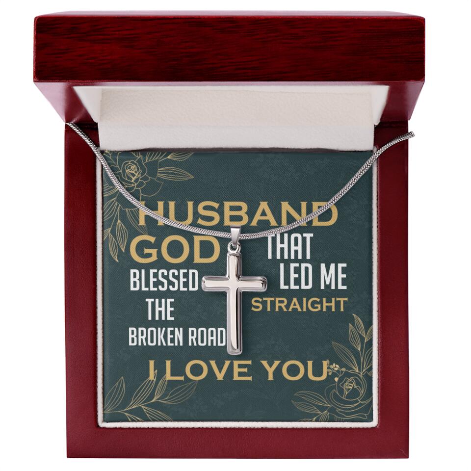 To my Husband, God blessed the broken road that led me straight to you - Personalized Cross Necklace