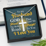 To my Husband, God blessed the broken road that led me straight to you Personalized Stainless Cross Necklace 206HNTTJE137