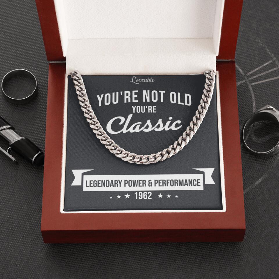 You're Not Old You're Classic Personalized Cuban Link Chain Gifts For Old Guys