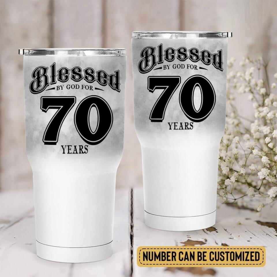 Blessed By God For 70 Years Personalized Years Tumbler