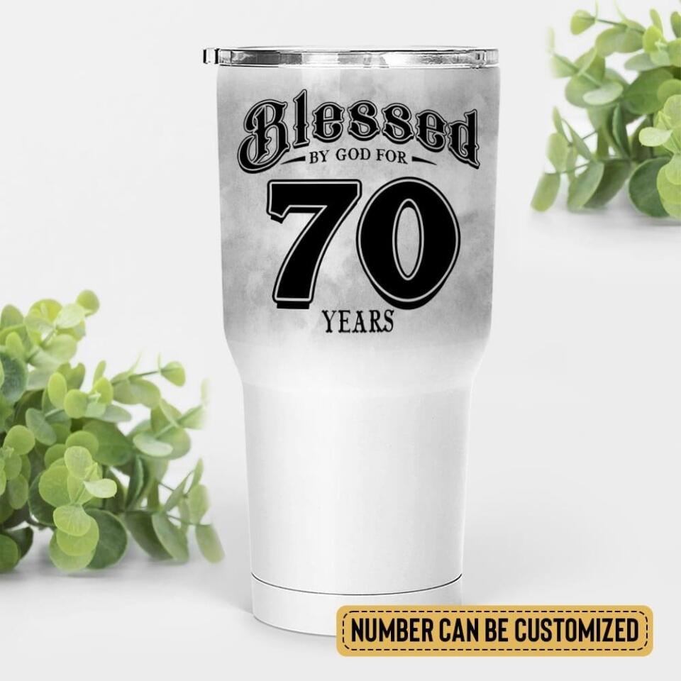 Blessed By God For 70 Years Personalized Years Tumbler