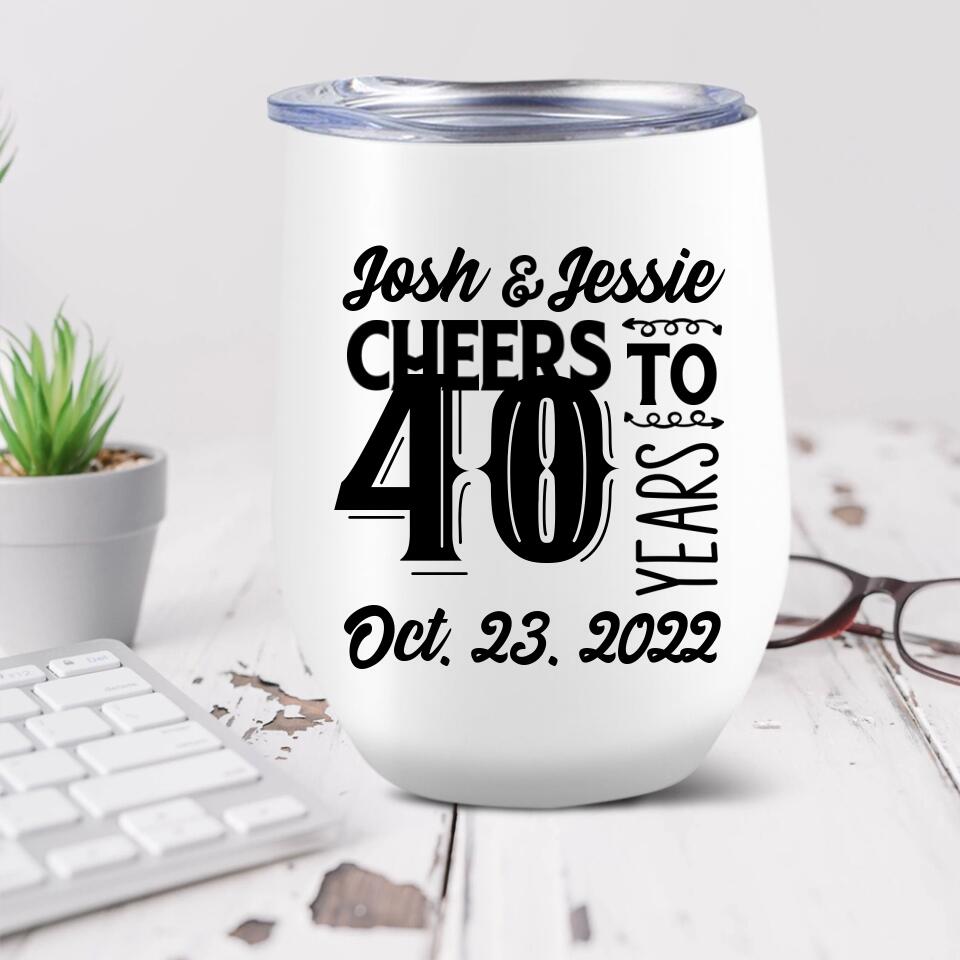 Cheer to 40 Years - Personalized Anniversary Gifts for Wife - Custom Wine Tumbler- 207HNBNTU386