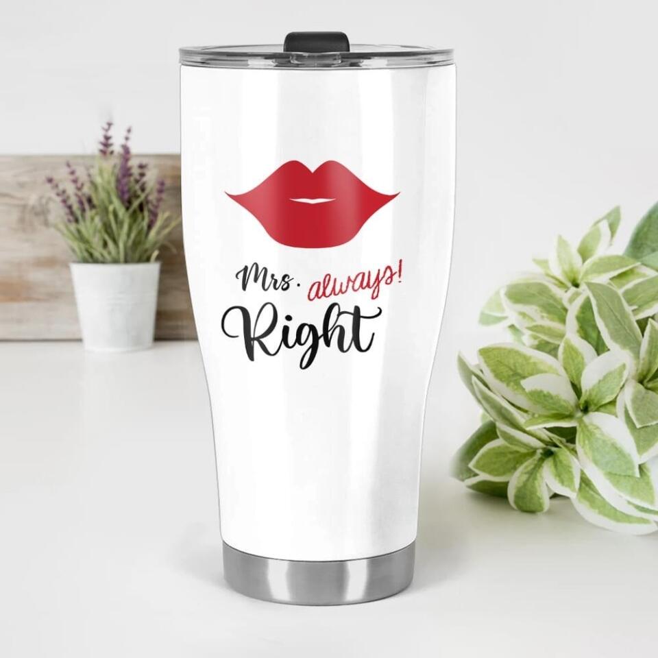 Mr. Right and Mrs. Always Right - Anniversary Gifts for Husband and Wife - Couple Curved Tumbler- 207HNBNTU387