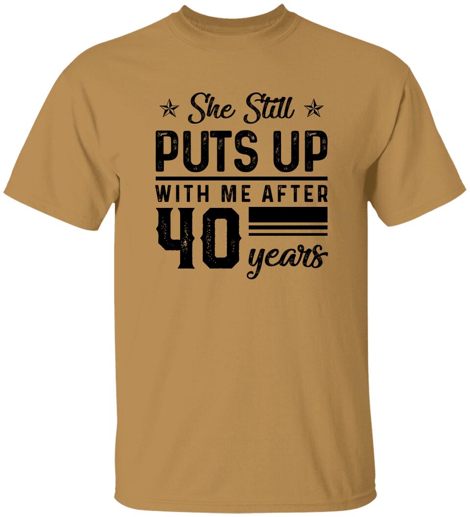 She Still Puts Up With Me After - Personalized T-Shirt
