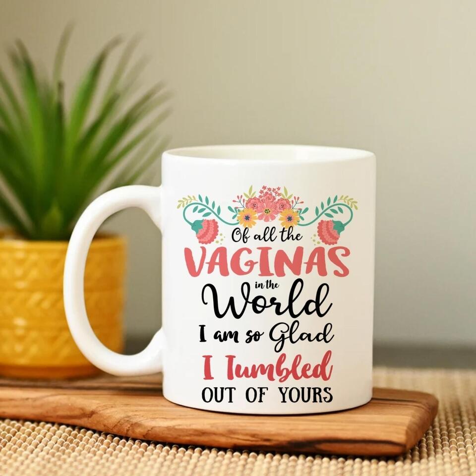 Glad I'm Tumbled Out Of Yours - White Mug