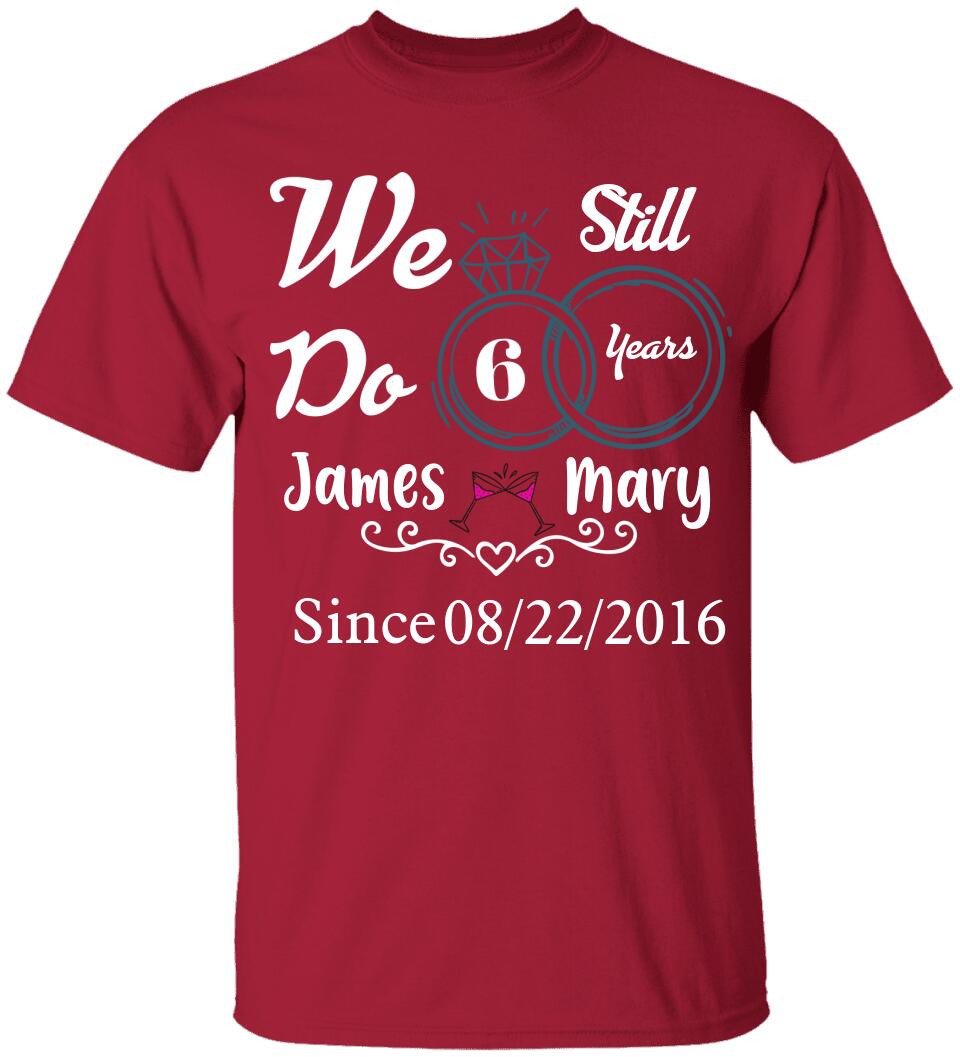 We Still Do 10 Years Custom Tshirt Best Valentine's Day Gifts For Him