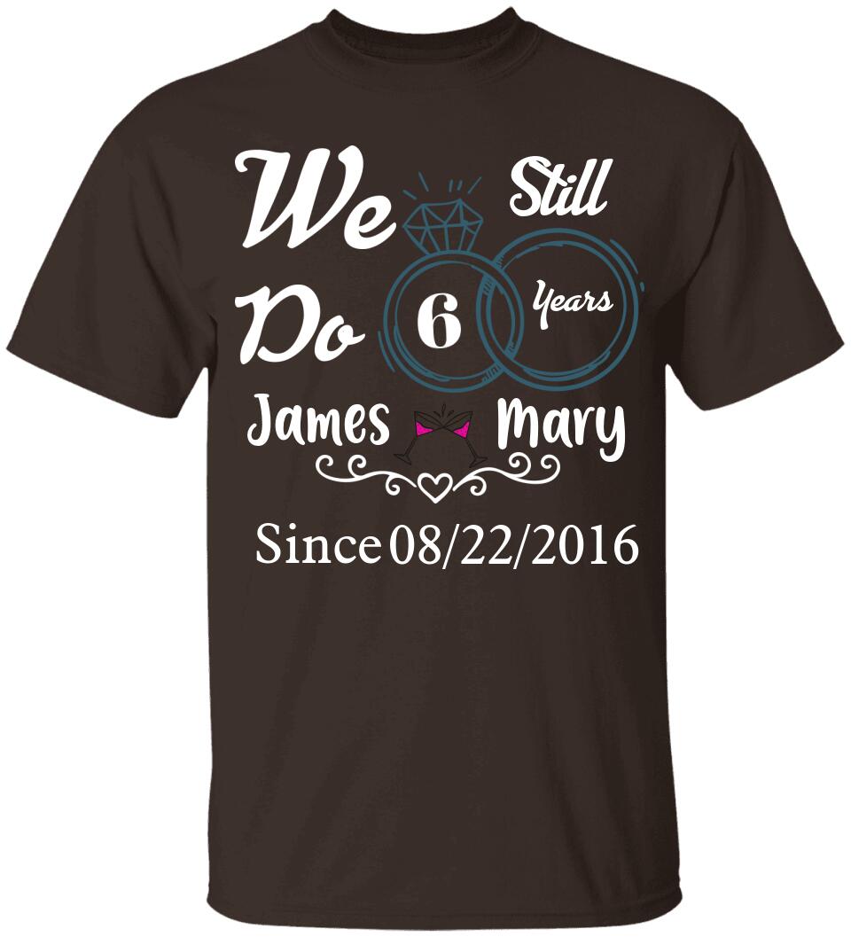 We Still Do 10 Years Custom Tshirt Best Valentine's Day Gifts For Him