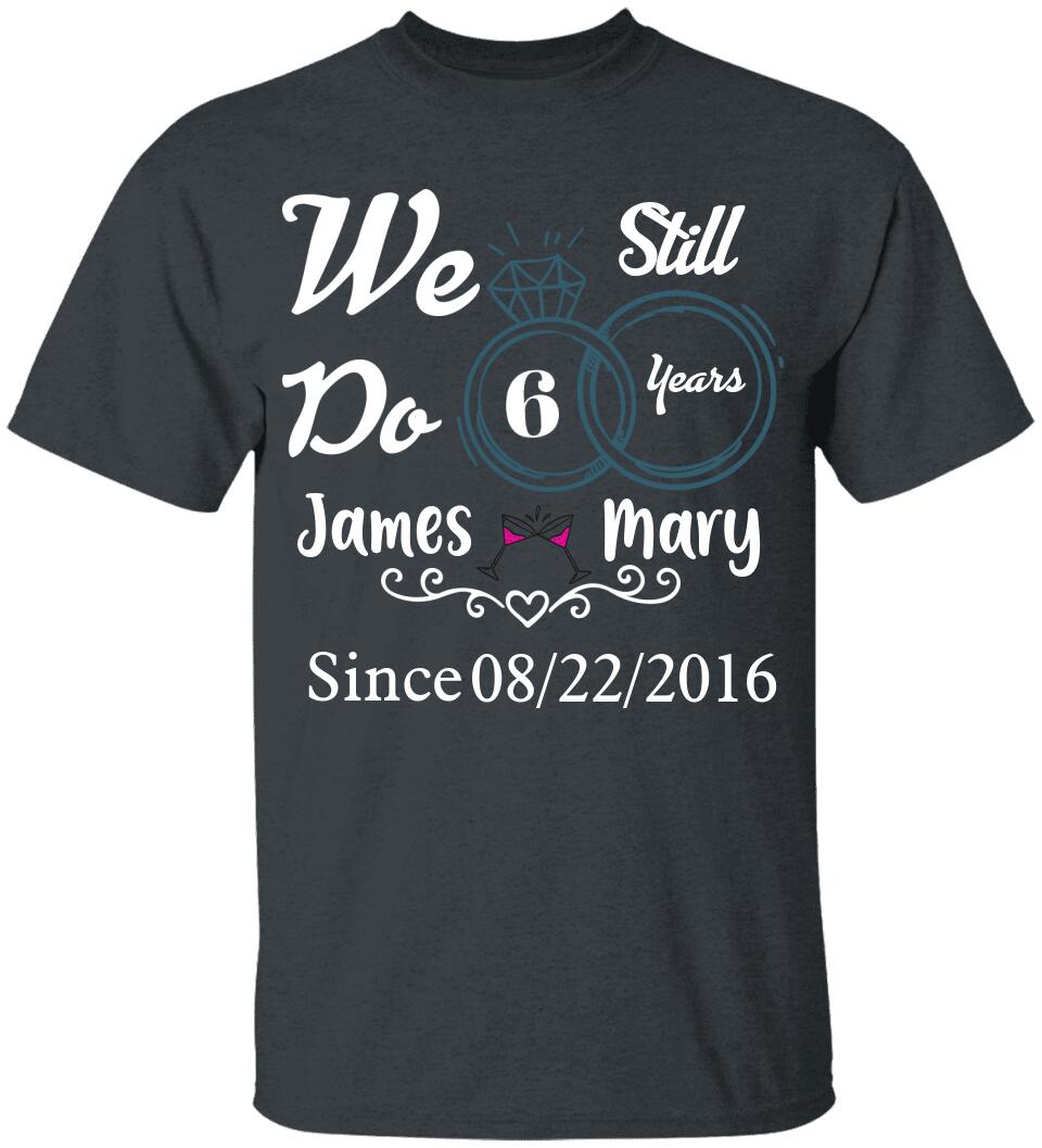 We Still Do 10 Years Custom Tshirt Best Valentine's Day Gifts For Him
