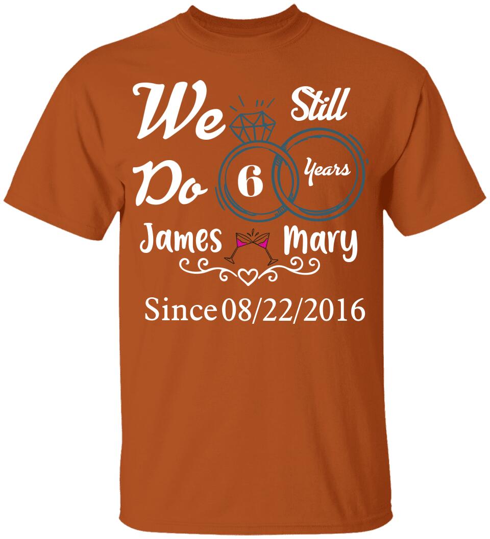 We Still Do 10 Years Custom Tshirt Best Valentine's Day Gifts For Him