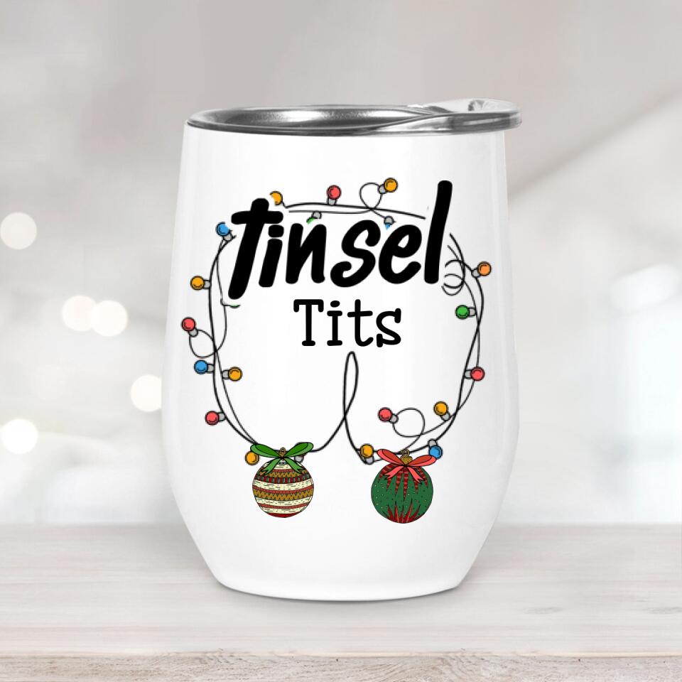 Tinsel Tits- Funny Gift For Her Wine Tumbler- 208IHNTHTU498