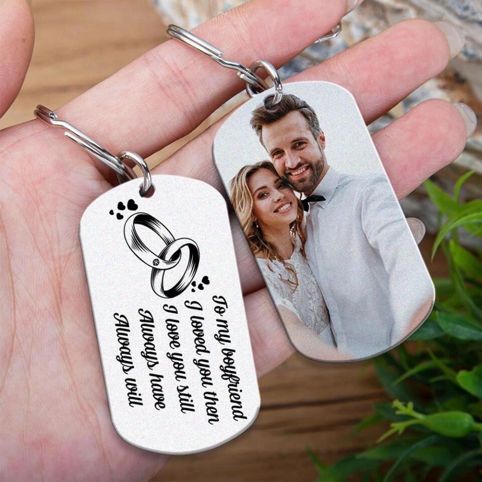 I Love You Then I Love You Still - Personalized Keychain With Photo Custom