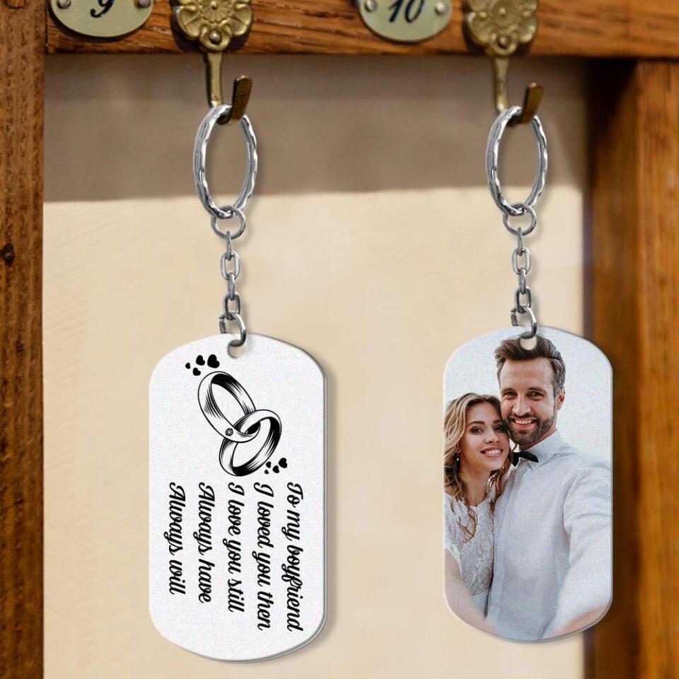 I Love You Then I Love You Still - Personalized Keychain With Photo Custom