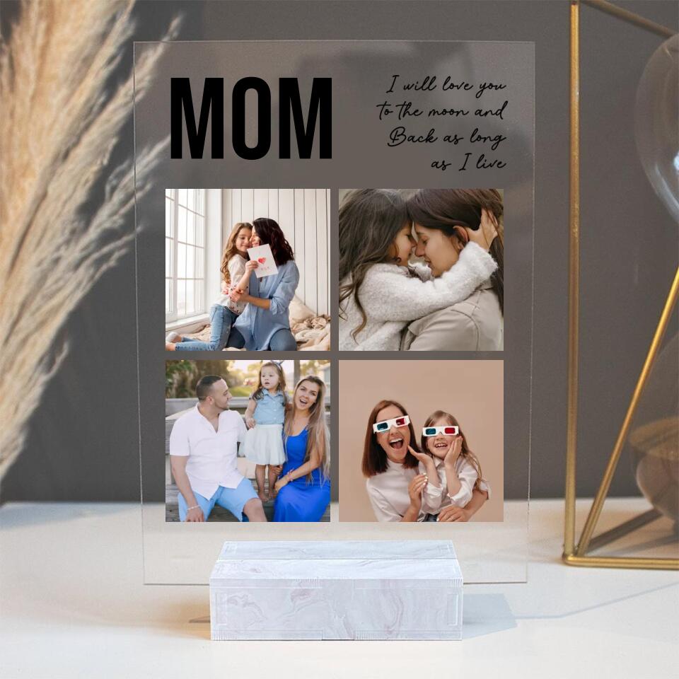 Mom I Will Love You To The Moon And Back, Personalized Photos Acrylic Plaque, Mom Gift from Kid