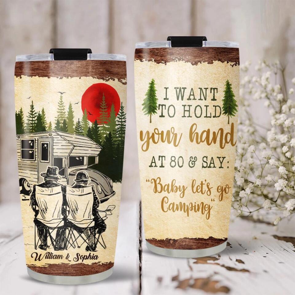 I Want To Hold Your Hand At 80 Camping - Old Couple Gift - Custom Tumbler - Couple Gifts, Birthday Gifts, Anniversary Gift, Grandparents Day Gifts -208IHPTHTU096