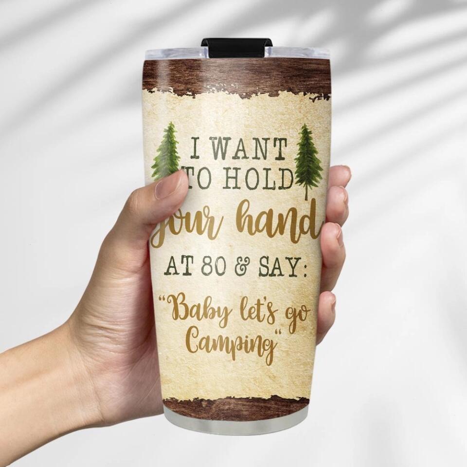I Want To Hold Your Hand At 80 Camping Personalized Tumbler Grandparents Day Gifts