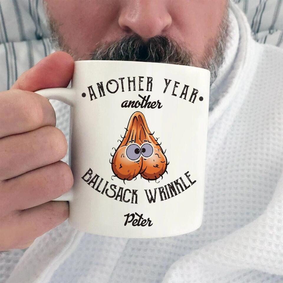 Another Year Another Ballsack Wrinkle Personalized White Mug