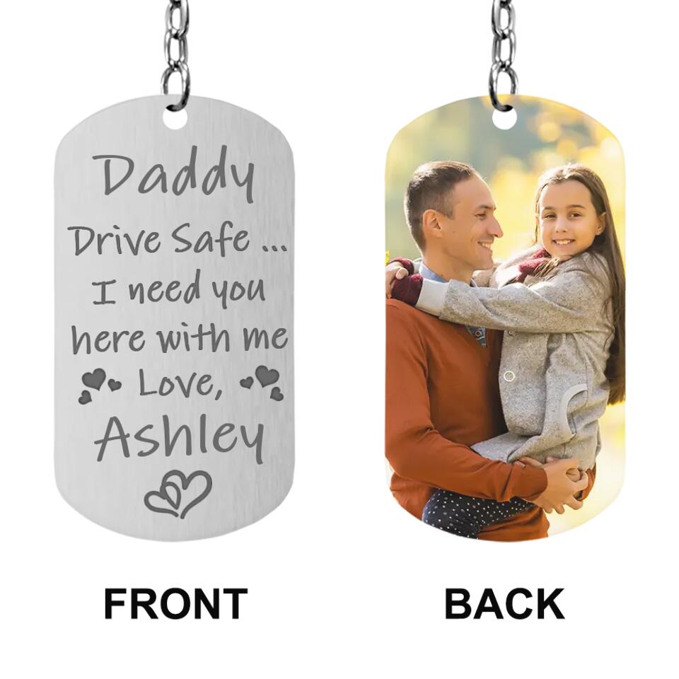 Drive Safe I Need You Here With Me - Personalized Keychain