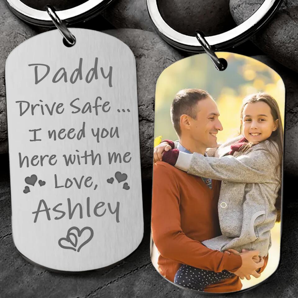 Drive Safe I Need You Here With Me - Personalized Keychain