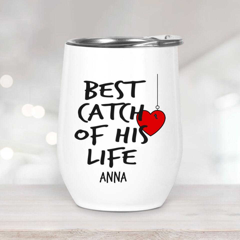 One Fisherman And Best Catch Of His Life - Personalized White Tumbler - Funny Couple Tumbler- Funny Tumbler Gift Set - Wine Tumbler For Husband and Wife - Him And Her Gifts -209IHPTHTU188